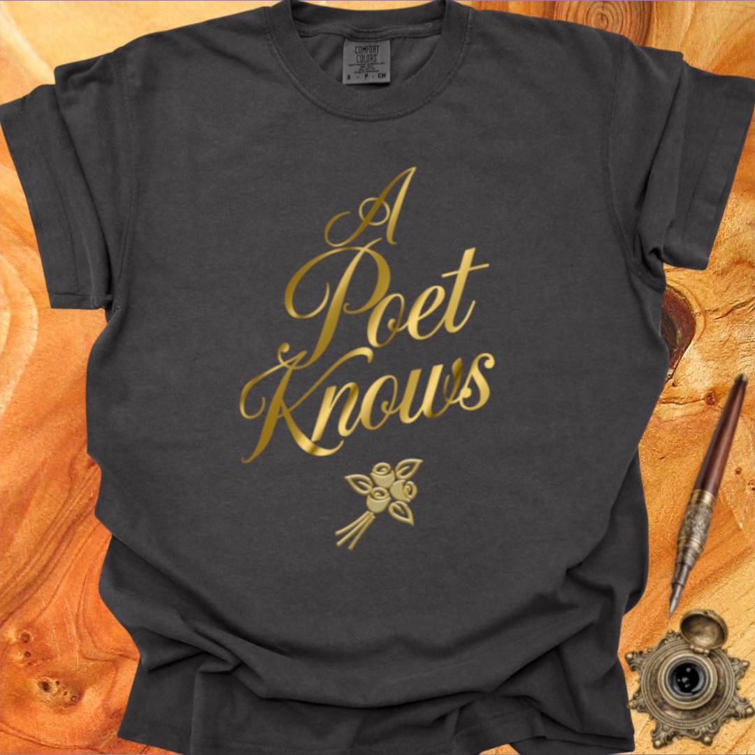 A Poet Knows - Poetry T-shirt