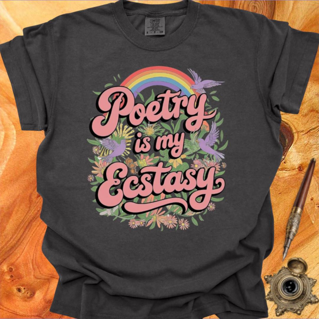 Poetry is my Ecstasy - Poetry T-shirt
