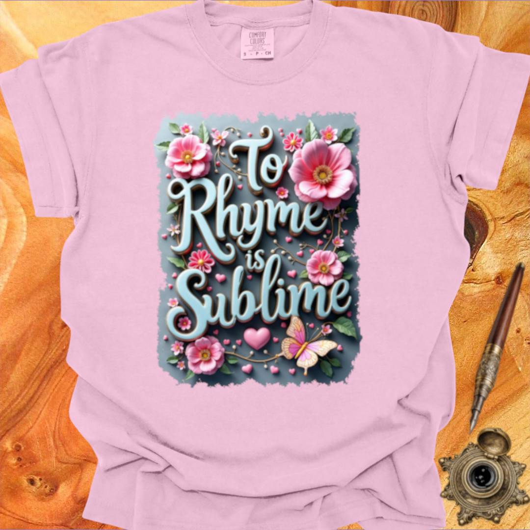 To Rhyme is indeed Sublime - Poetry T-shirt