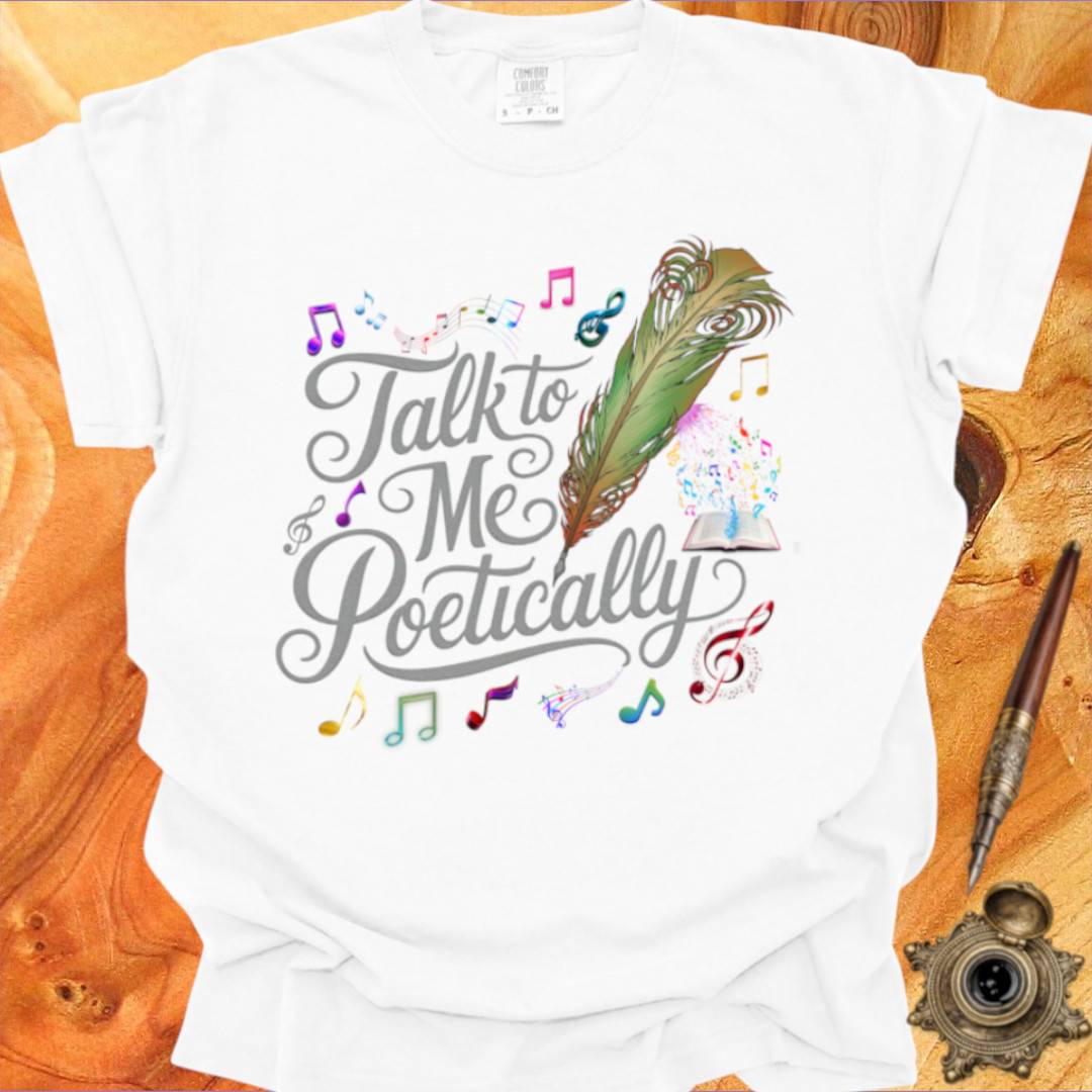 Talk to me Poetically - Poetry T-shirt