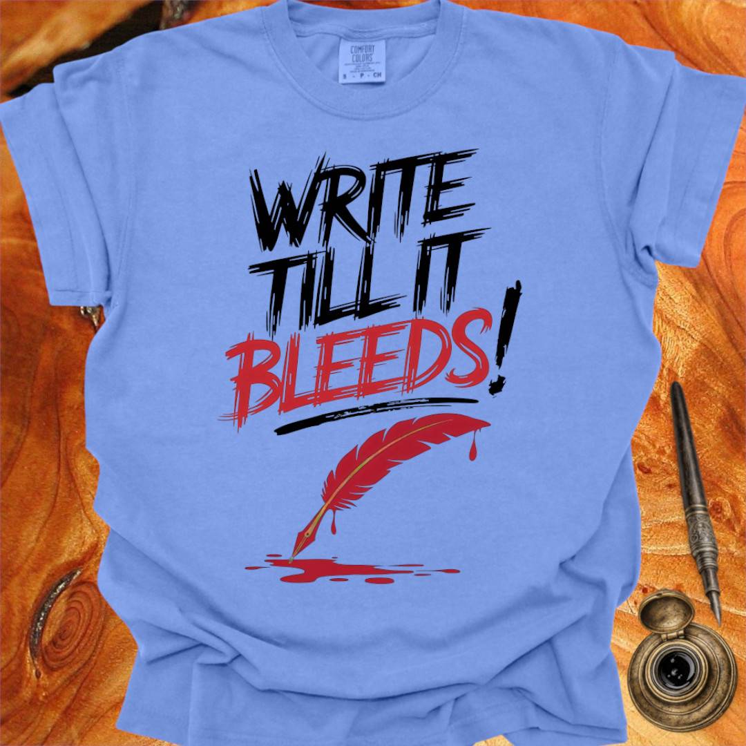 Write till it Bleeds! - Poetry T-shirt