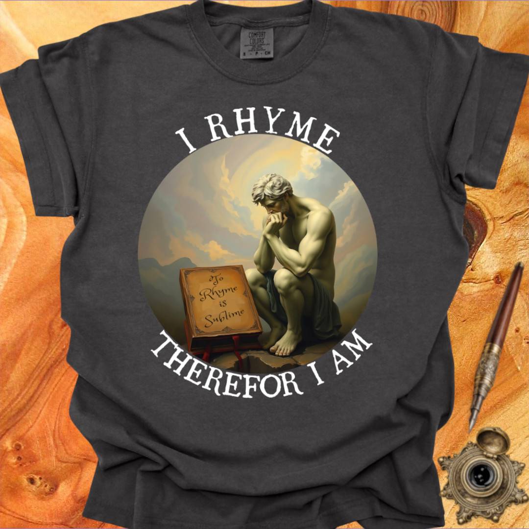 I Rhyme therefor I am - Poetry T-shirt