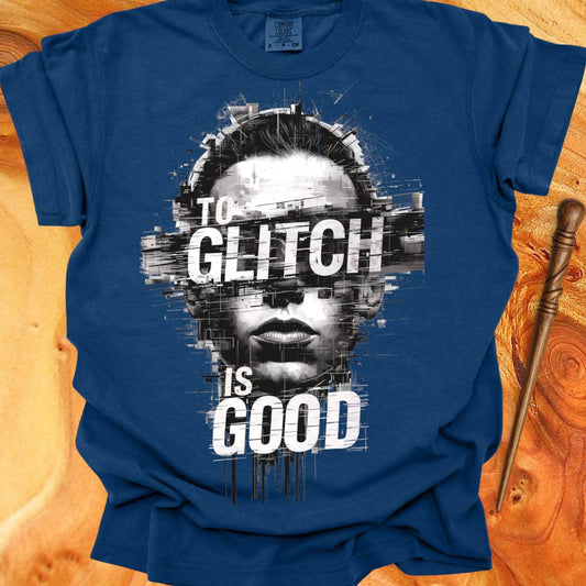 To Glitch is Good ♂ - Creativity T-shirt