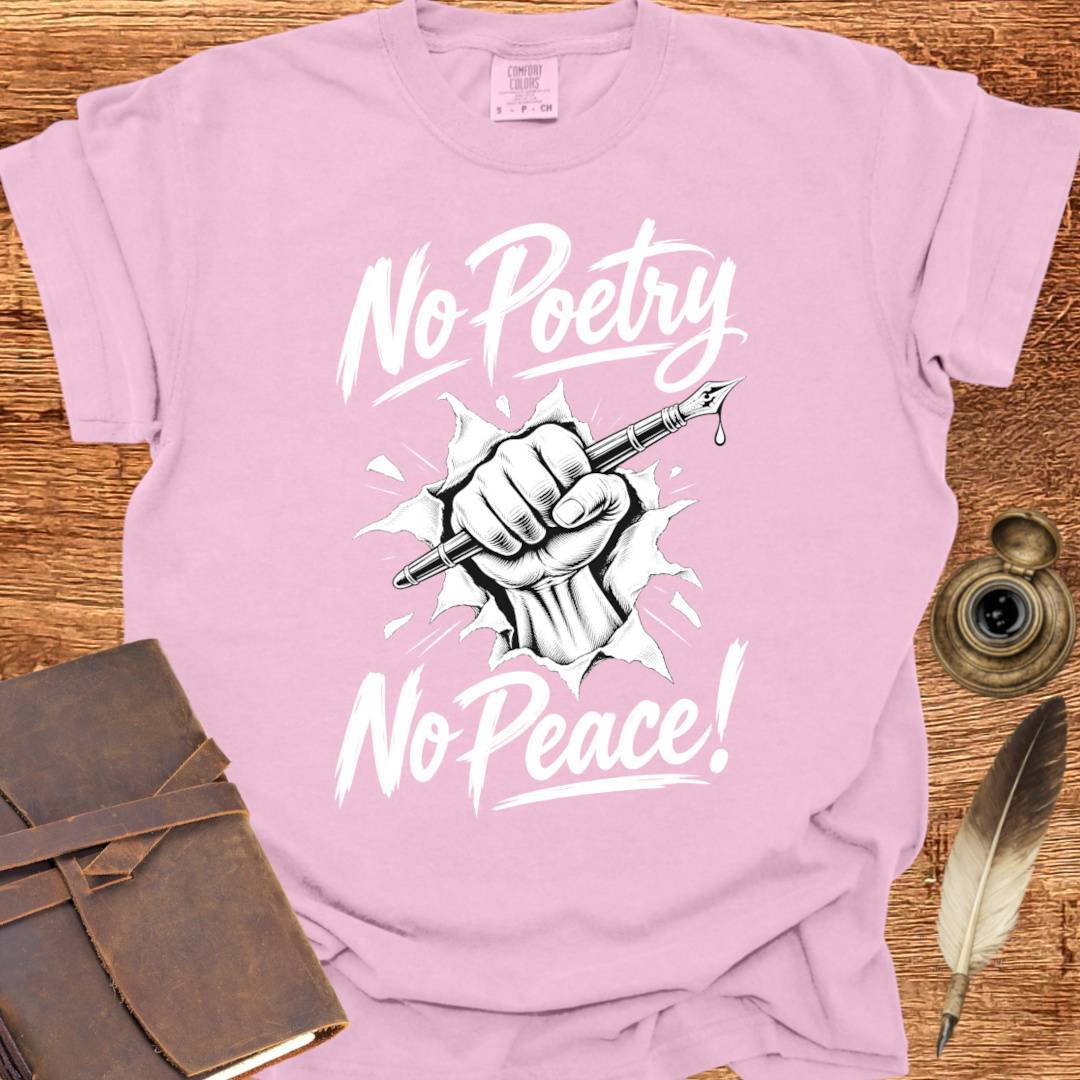 No Poetry No Peace! - Poetry T-shirt
