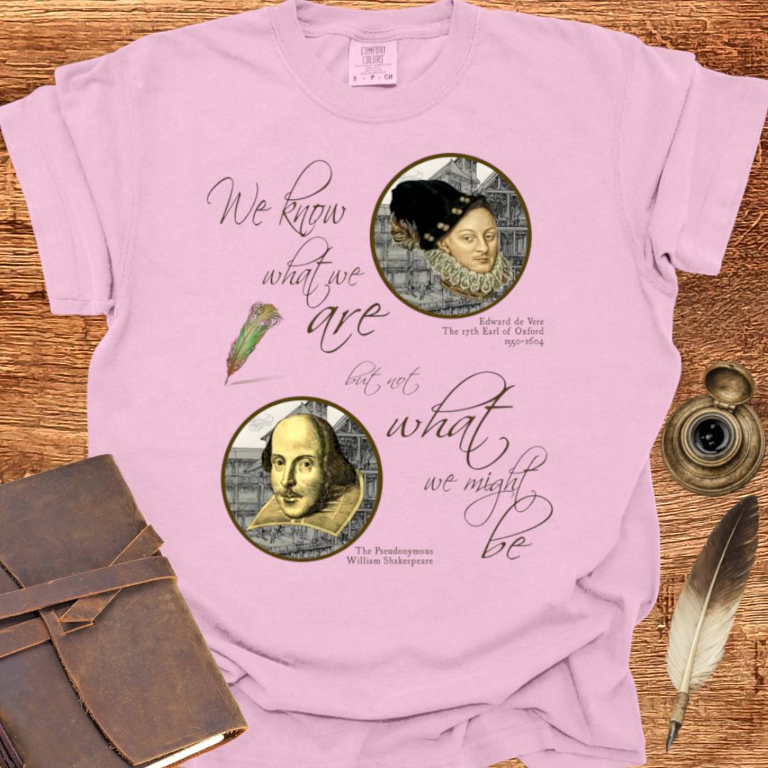 We know who we are but.. - Shakespearean T-shirt