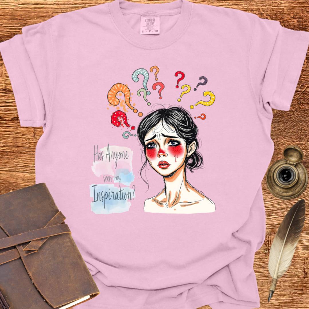 Has Anyone seen my Inspiration? - Writing T-shirt
