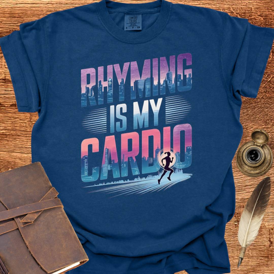 Rhyming is my Cardio - Poetry T-shirt