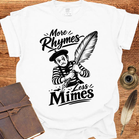 More Rhymes Less Mimes - Poetry T-shirt