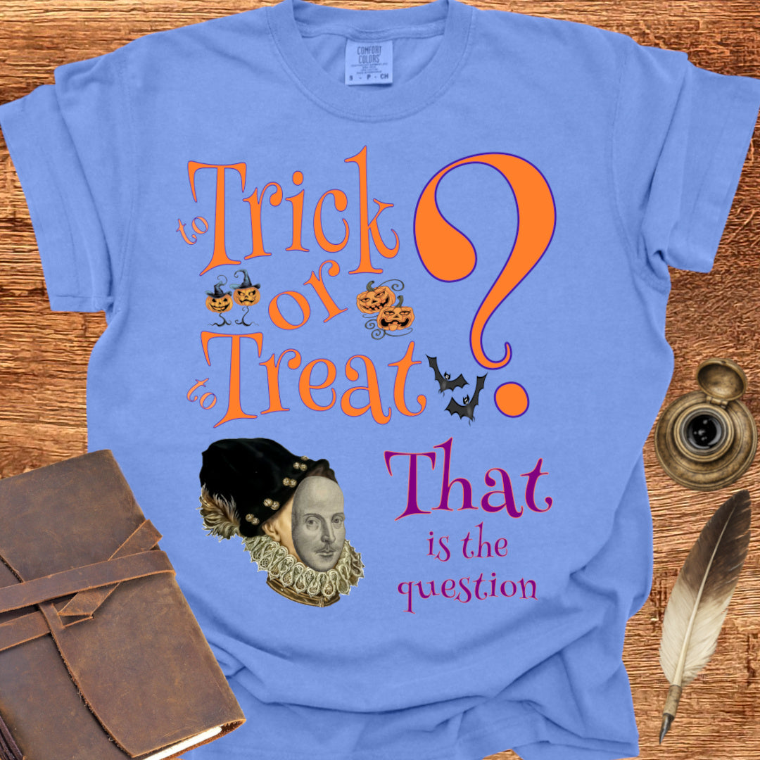 To Trick or to Treat That is the Question - Shakespearean T-shirt