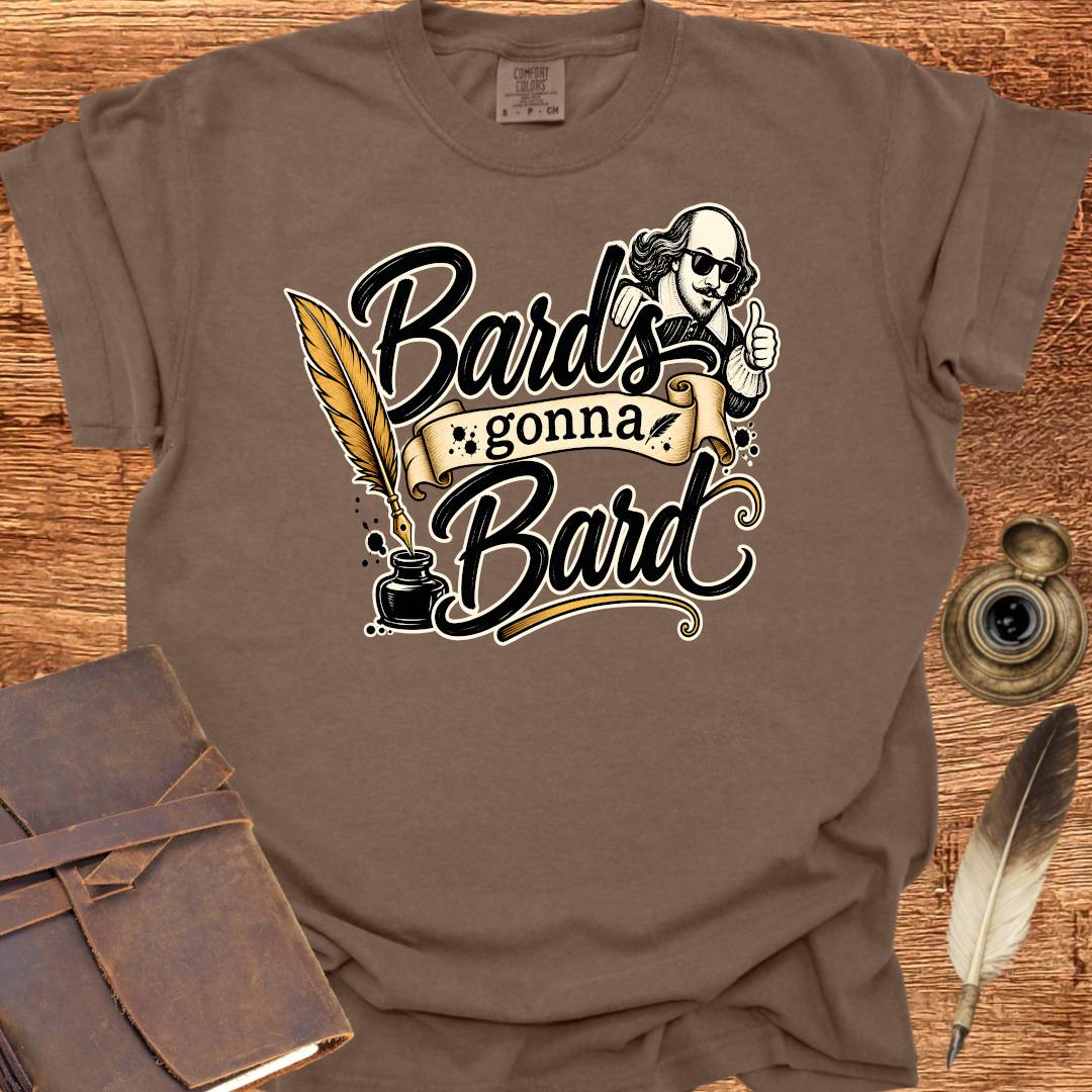 Bards gonna Bard — Shakespearean Tee