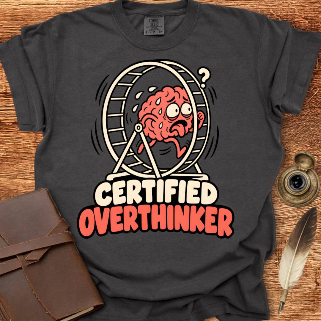 Certified Overthinker - Creativity T-shirt
