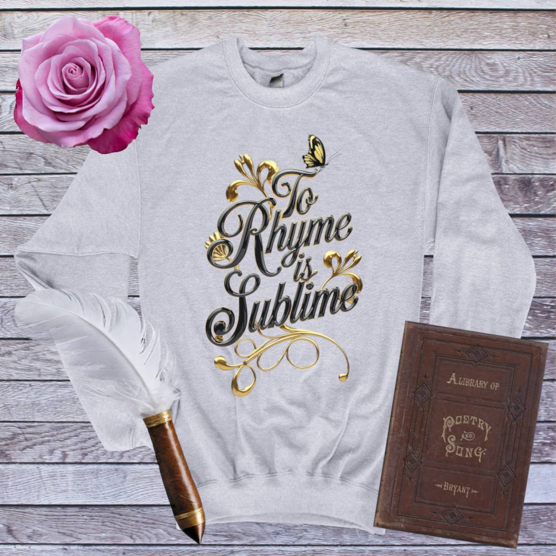 To Rhyme is Sublime Sweatshirt