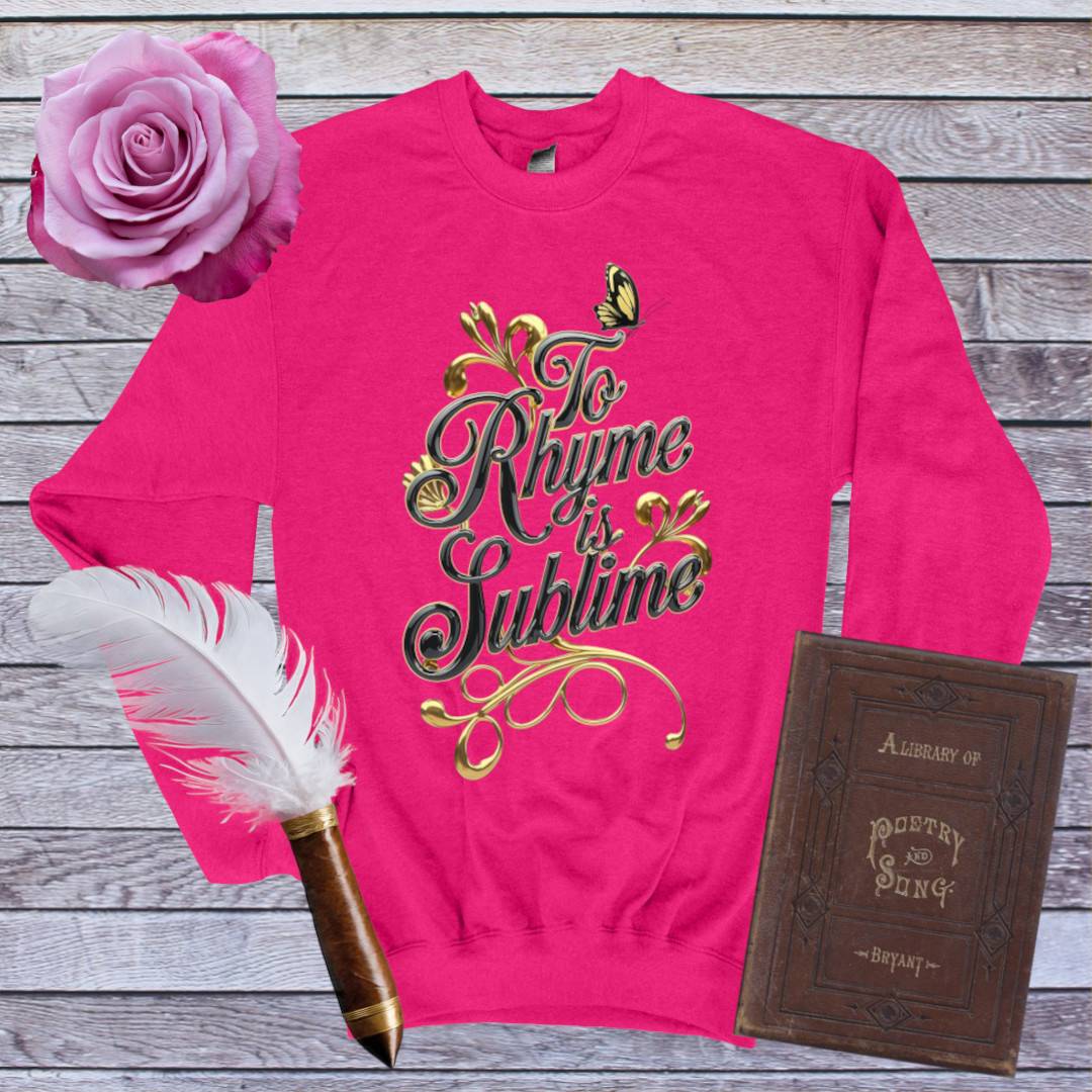 To Rhyme is Sublime Sweatshirt