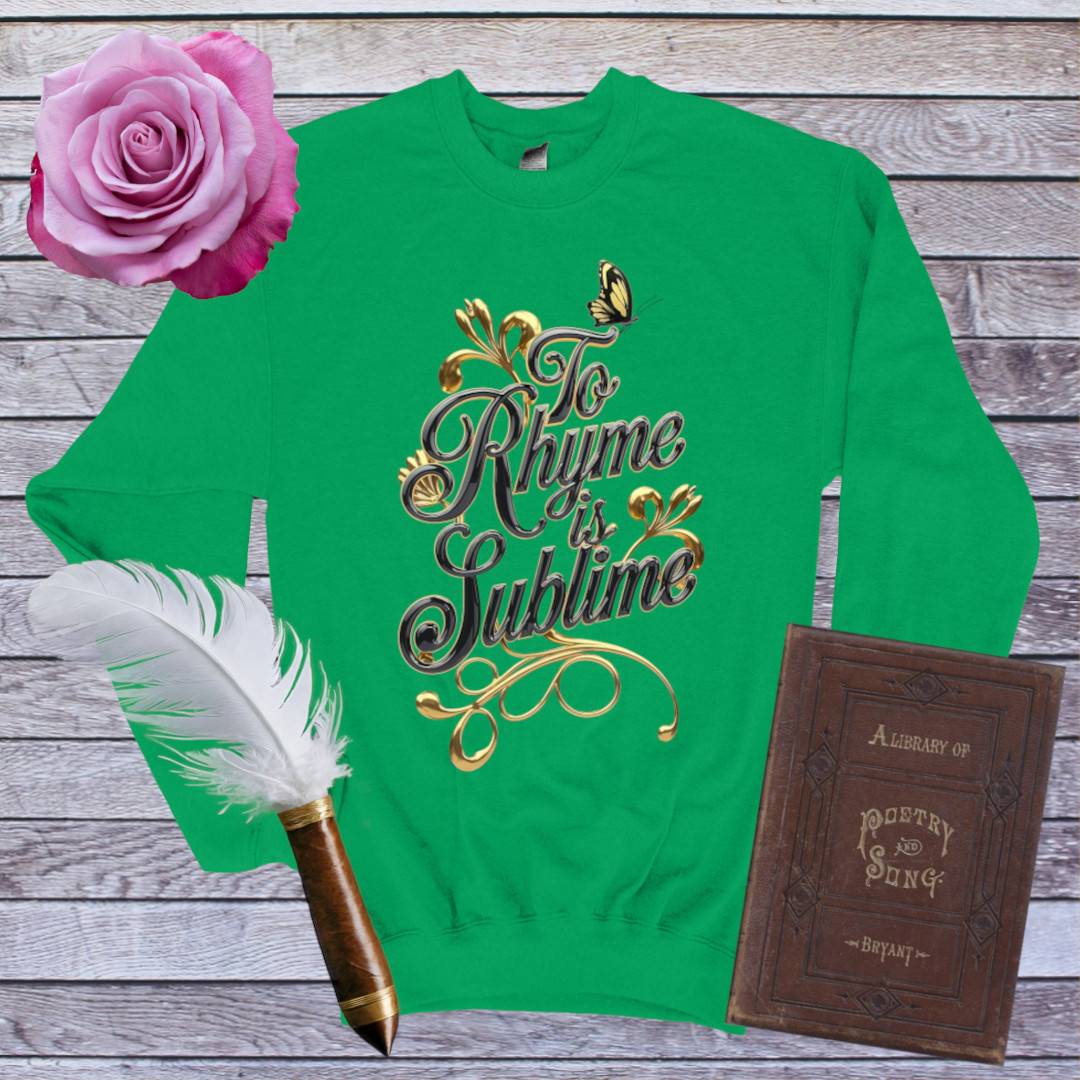 To Rhyme is Sublime Sweatshirt