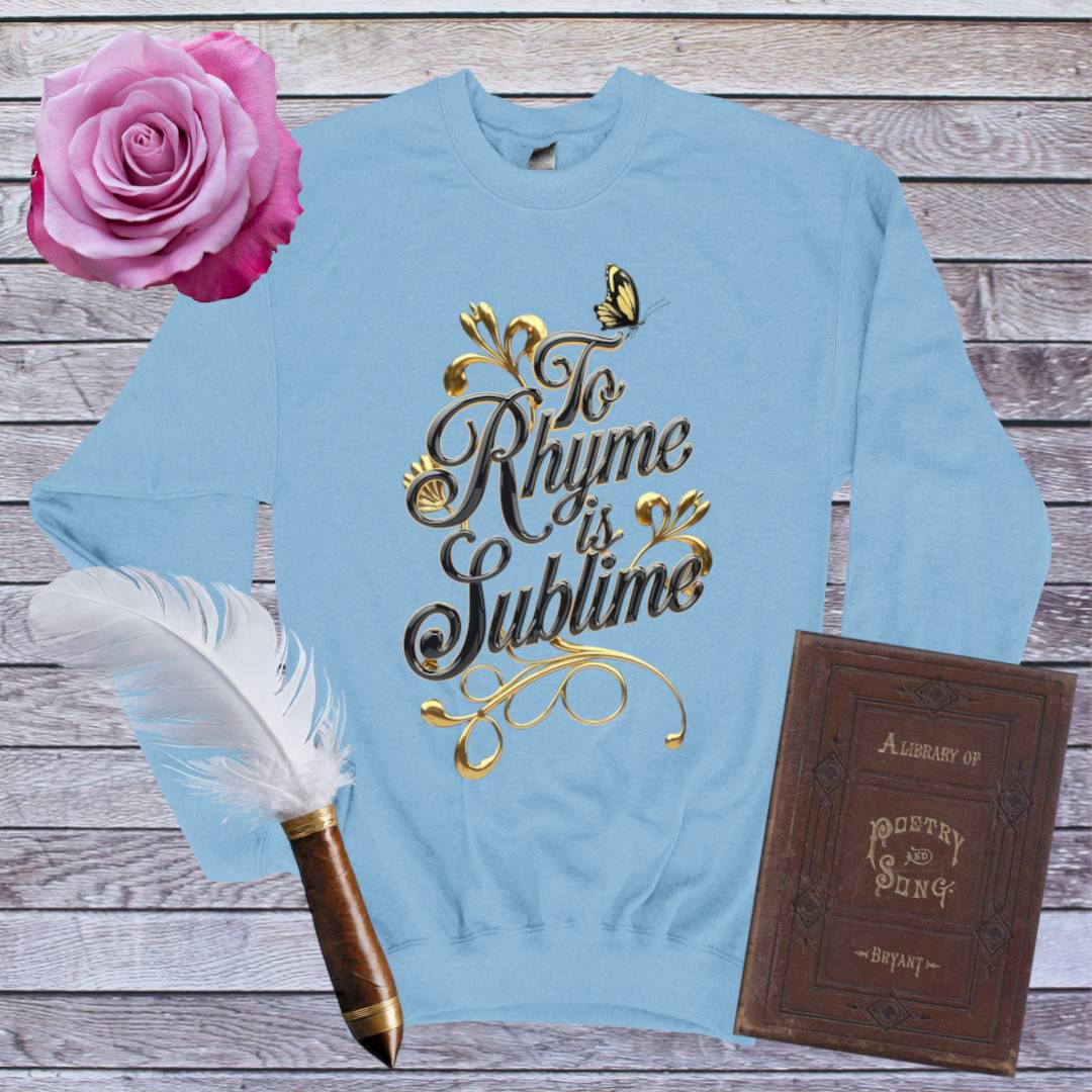 To Rhyme is Sublime Sweatshirt