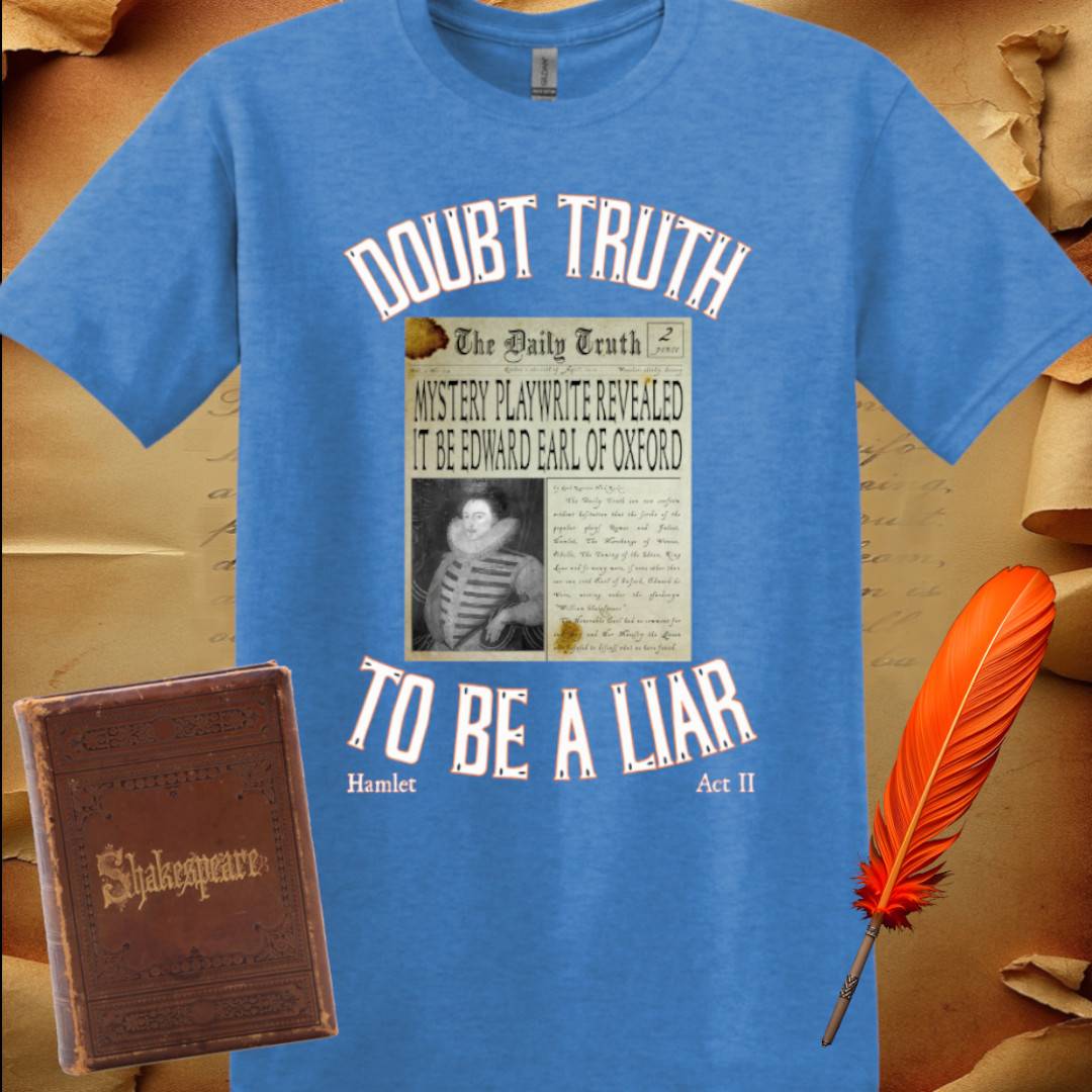 Doubt Truth to be a Liar T-Shirt