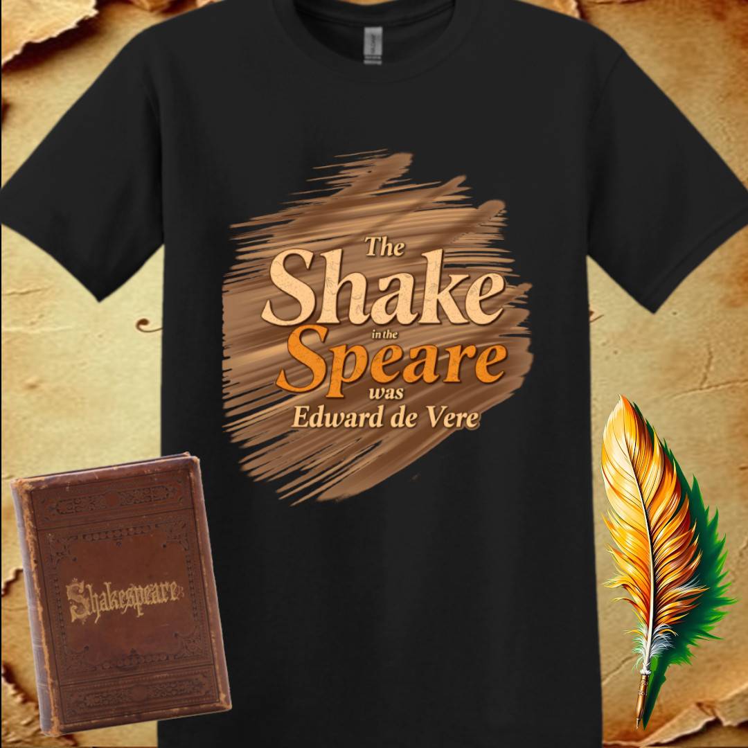 The Shake in the Speare was Edward de Vere - T-Shirt