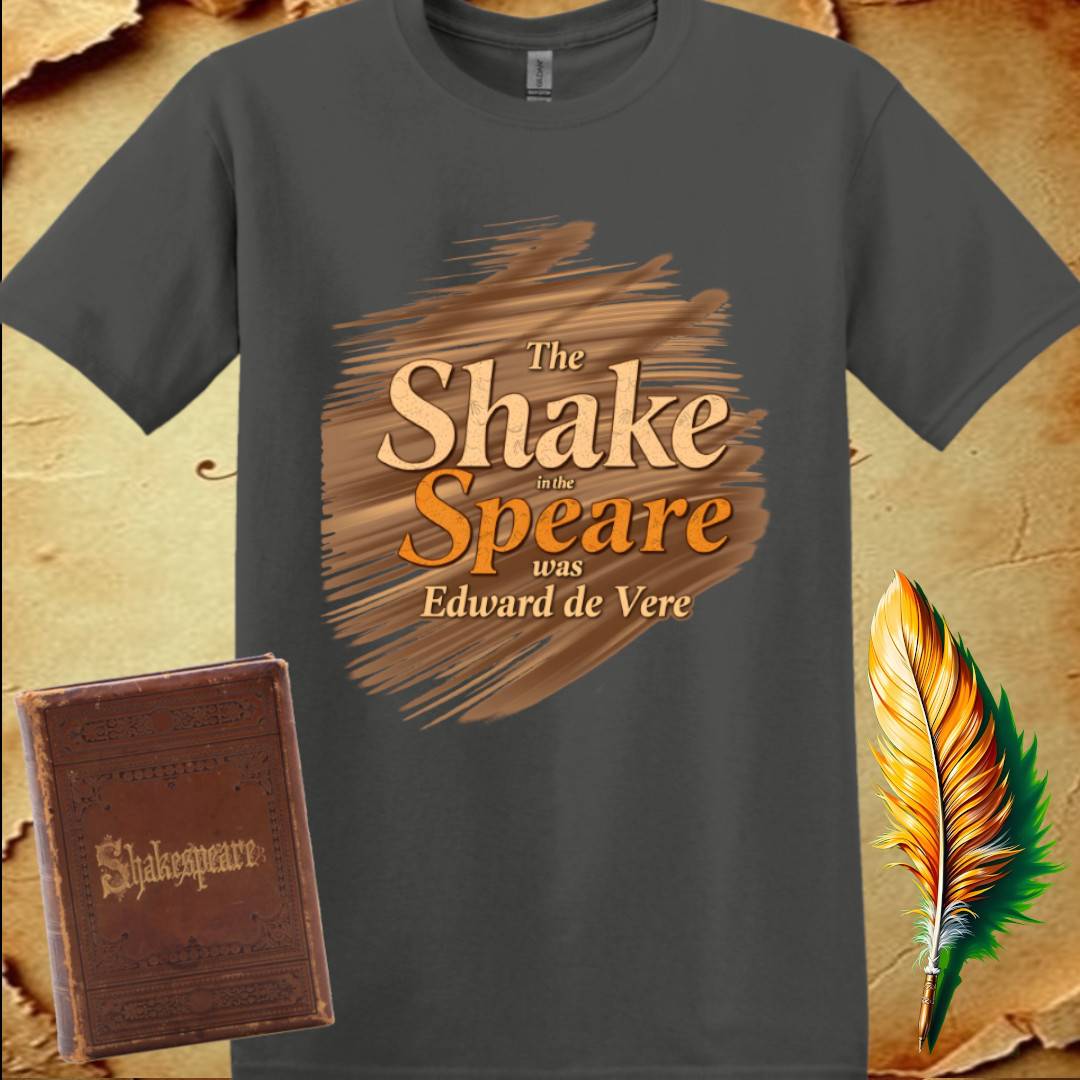 The Shake in the Speare was Edward de Vere - T-Shirt