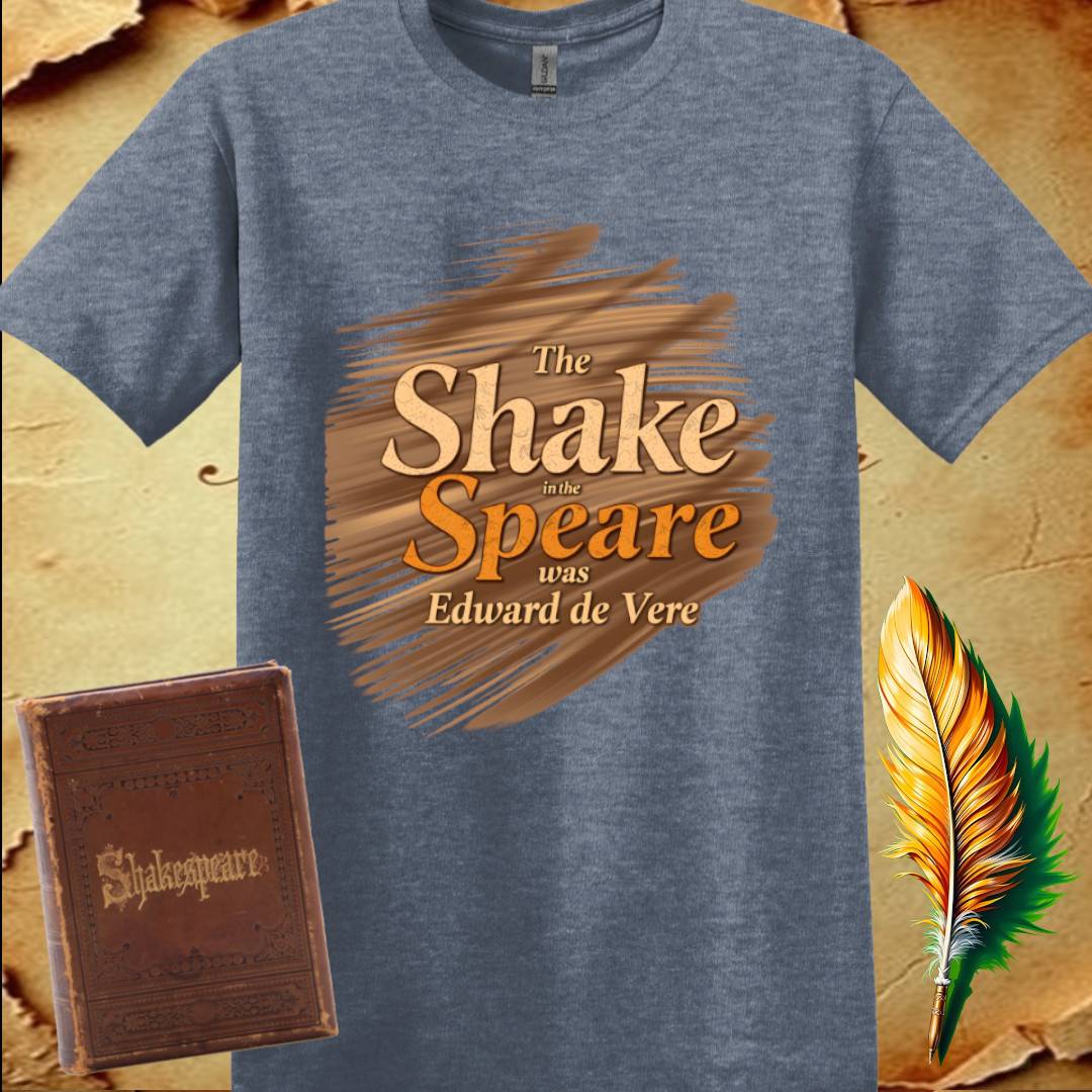 The Shake in the Speare was Edward de Vere - T-Shirt