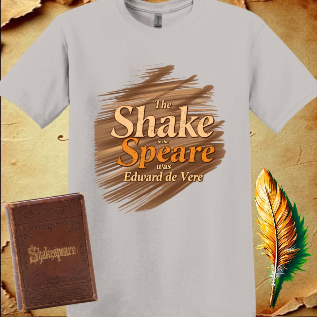 The Shake in the Speare was Edward de Vere - T-Shirt