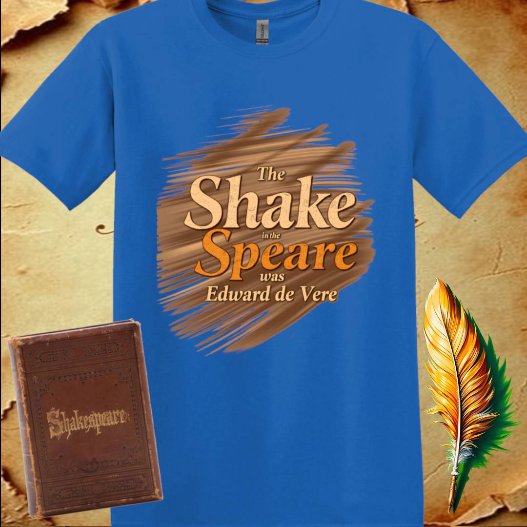 The Shake in the Speare was Edward de Vere - T-Shirt