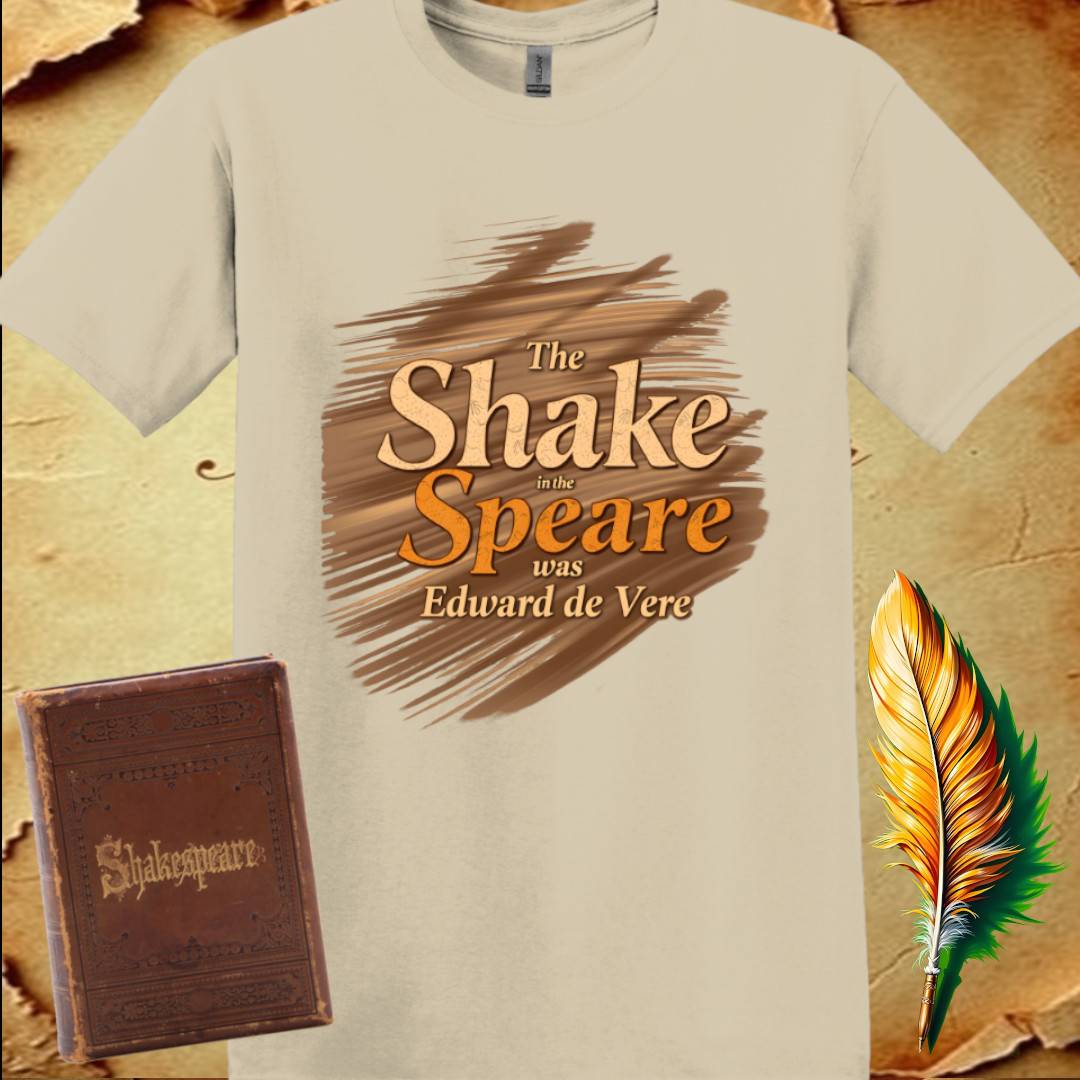 The Shake in the Speare was Edward de Vere - T-Shirt