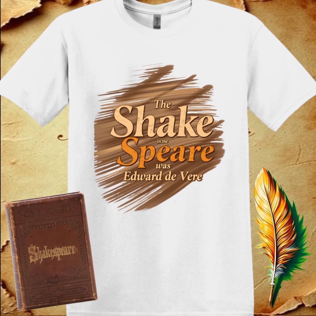 The Shake in the Speare was Edward de Vere - T-Shirt
