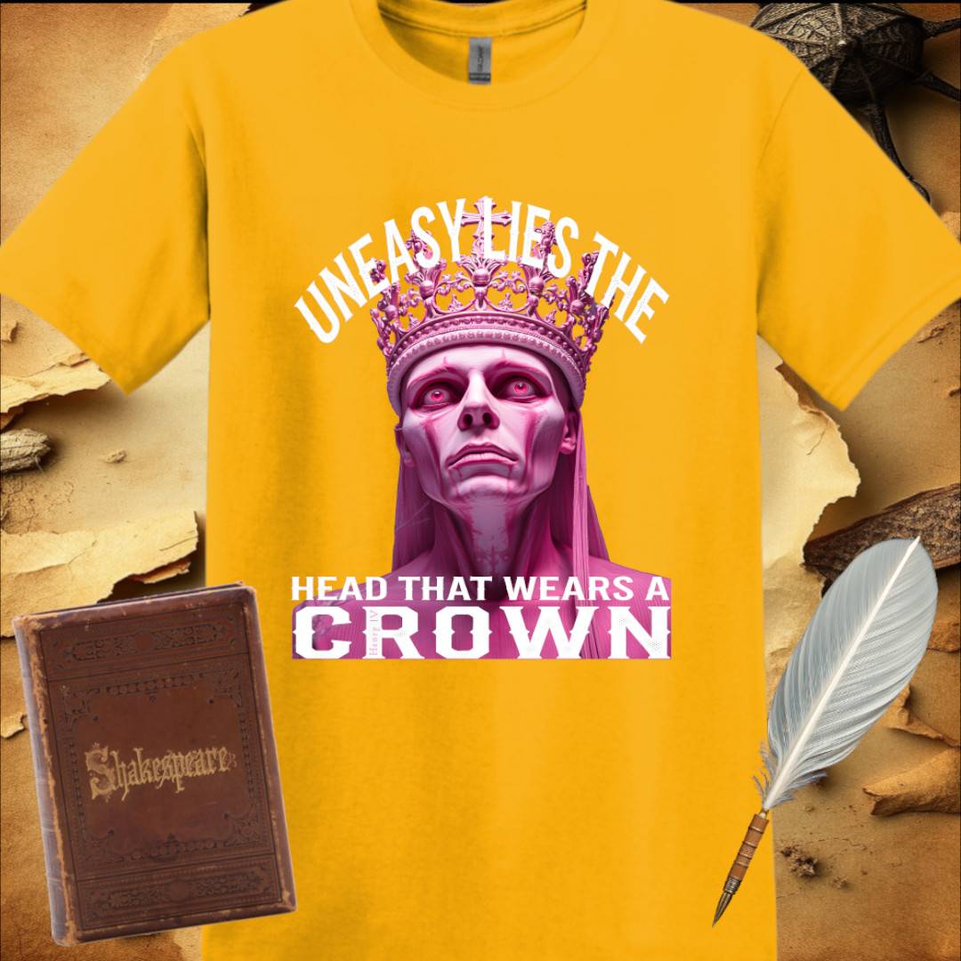 Uneasy lies the head that wears a Crown - T-Shirt