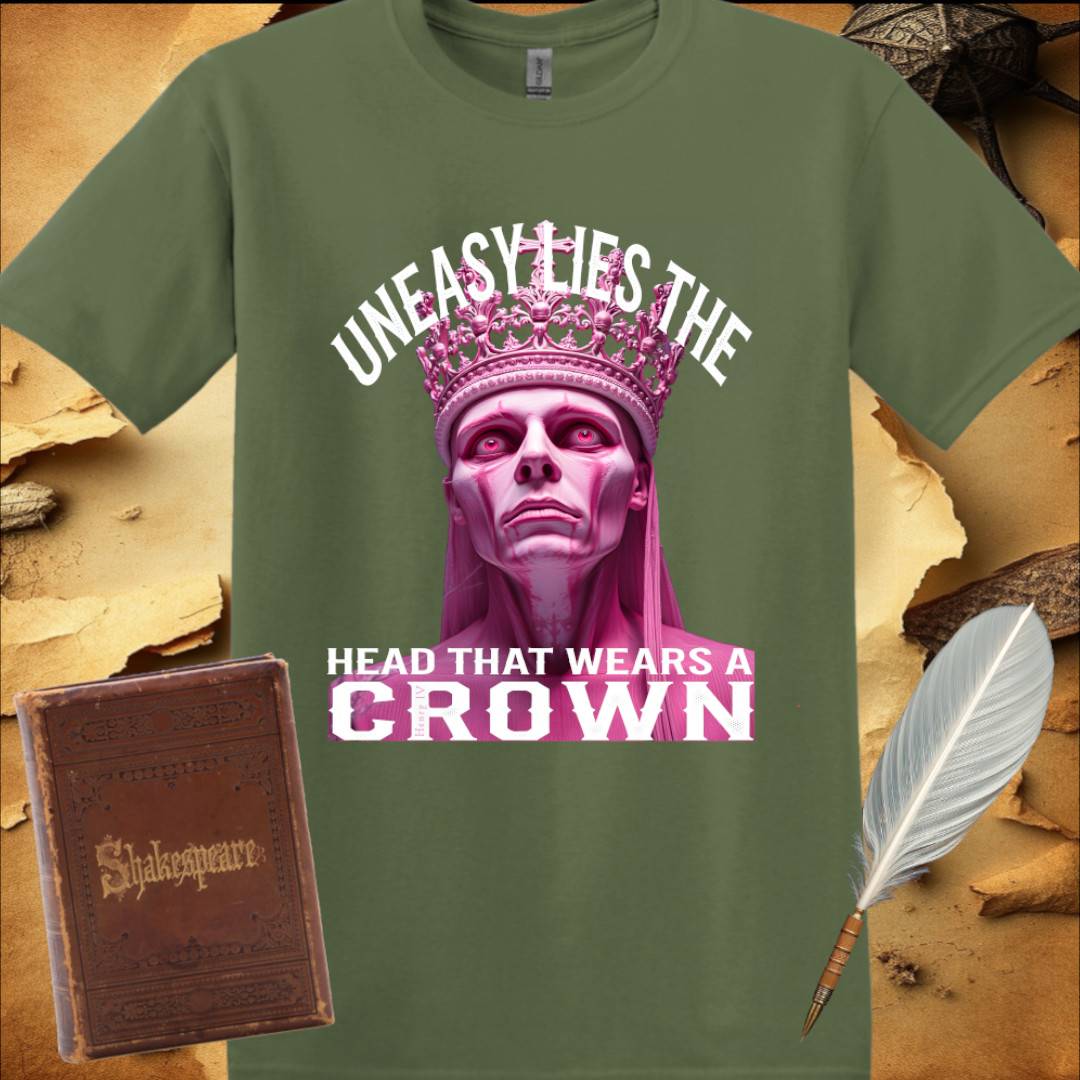 Uneasy lies the head that wears a Crown - T-Shirt