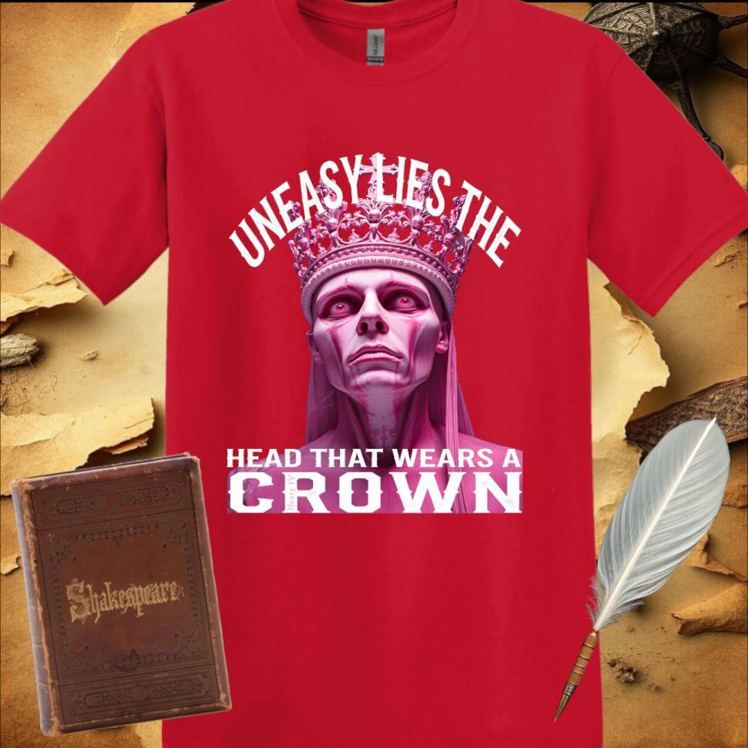 Uneasy lies the head that wears a Crown - T-Shirt