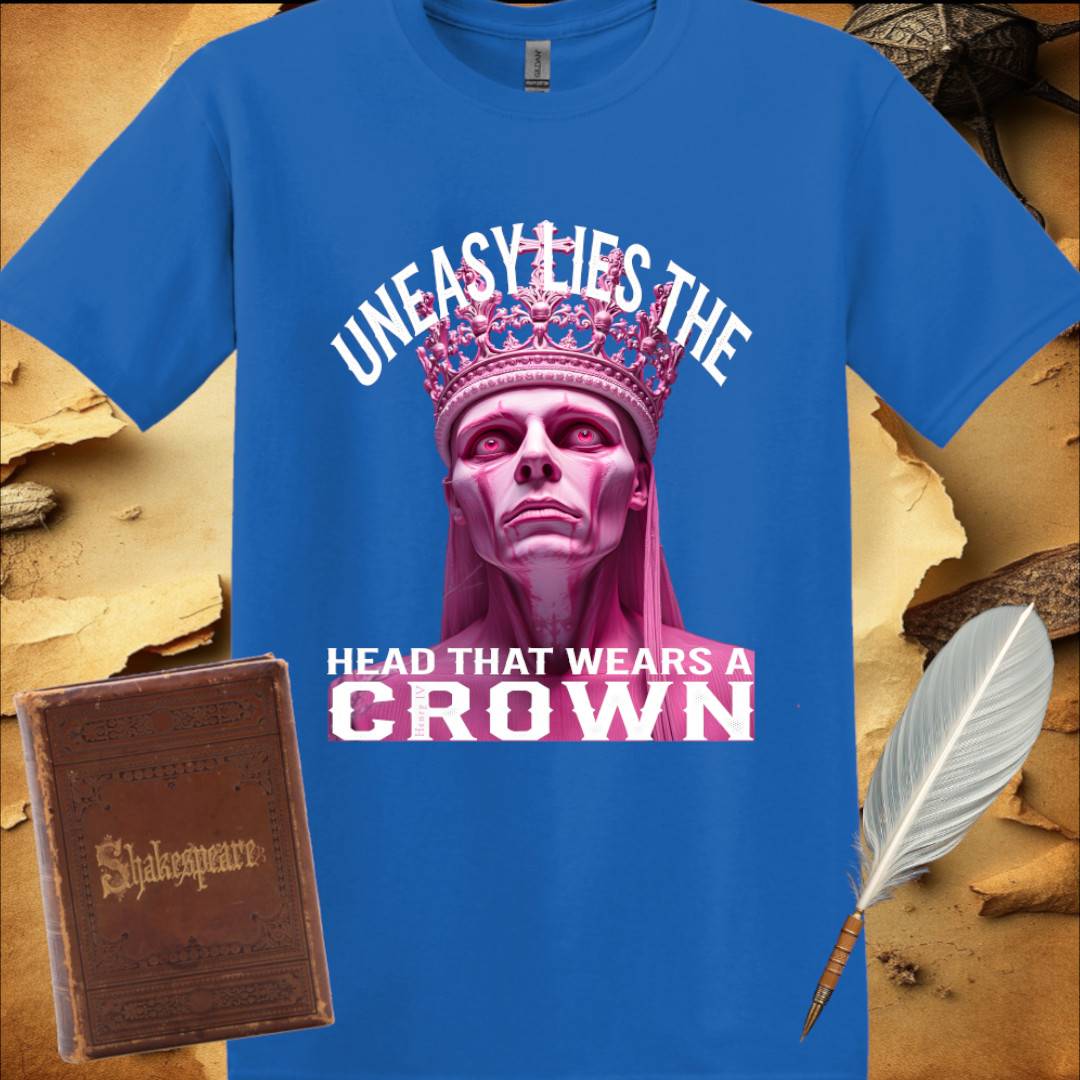 Uneasy lies the head that wears a Crown - T-Shirt