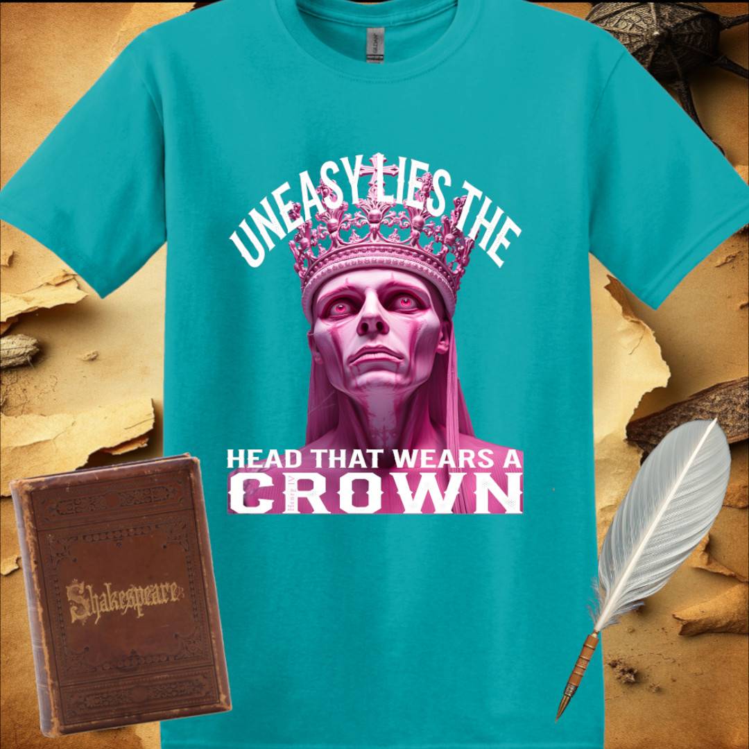 Uneasy lies the head that wears a Crown - T-Shirt
