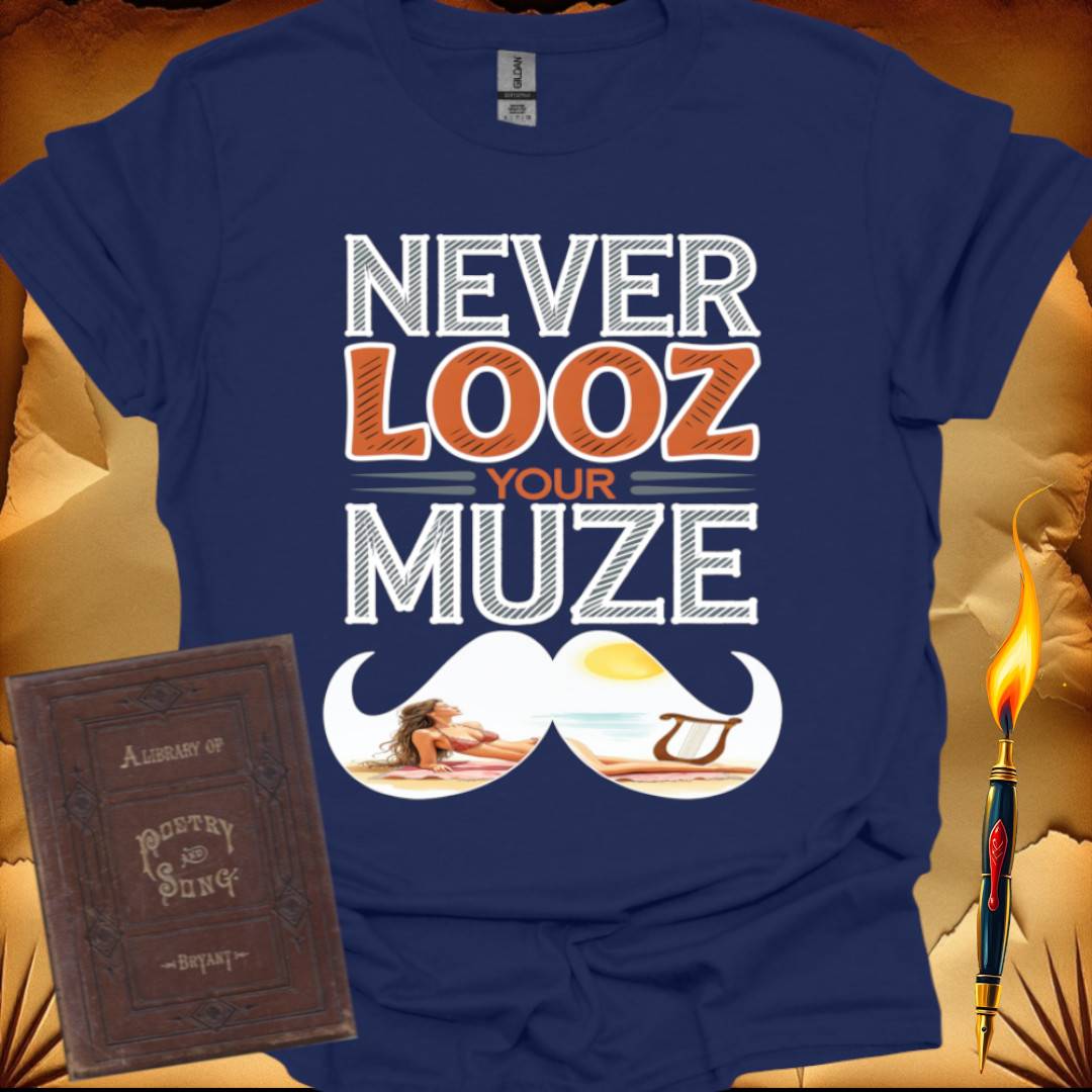 Never Looz Your Muze T-Shirt