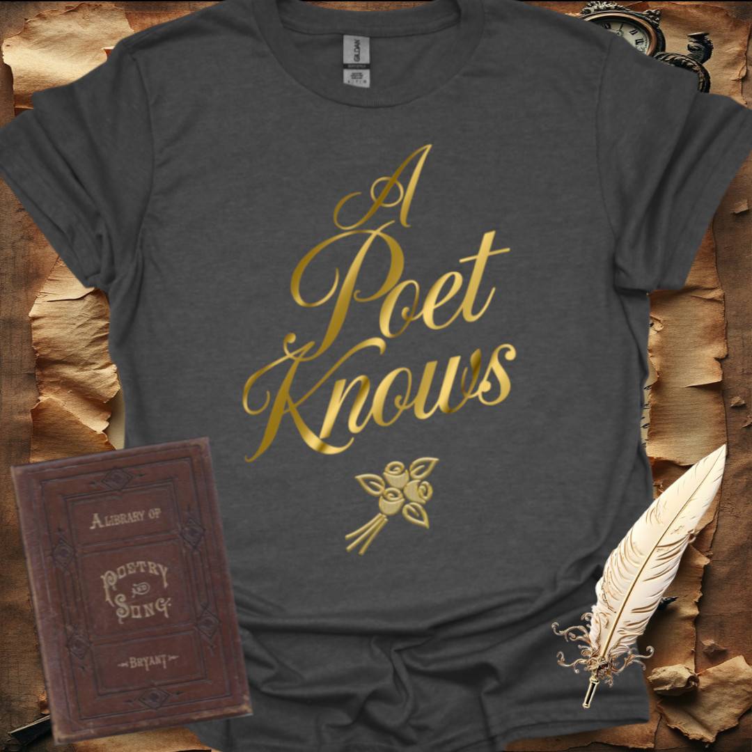 A Poet Knows T-Shirt