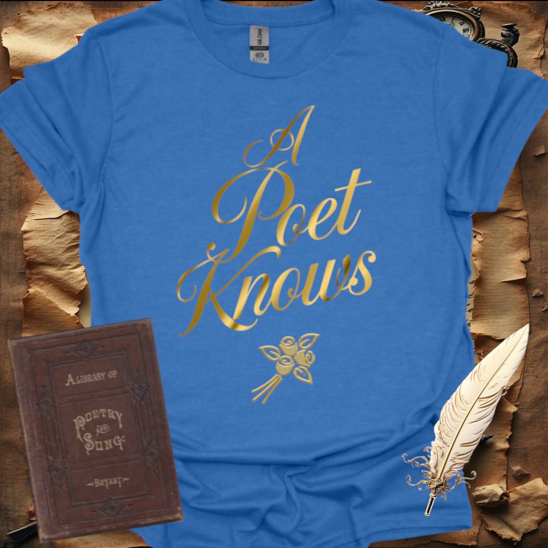 A Poet Knows T-Shirt