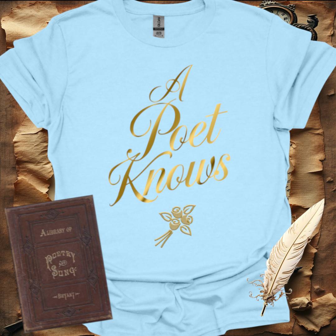 A Poet Knows T-Shirt