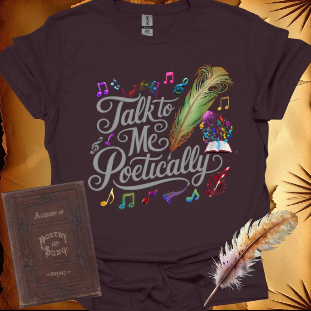 Talk to me Poetically T-Shirt