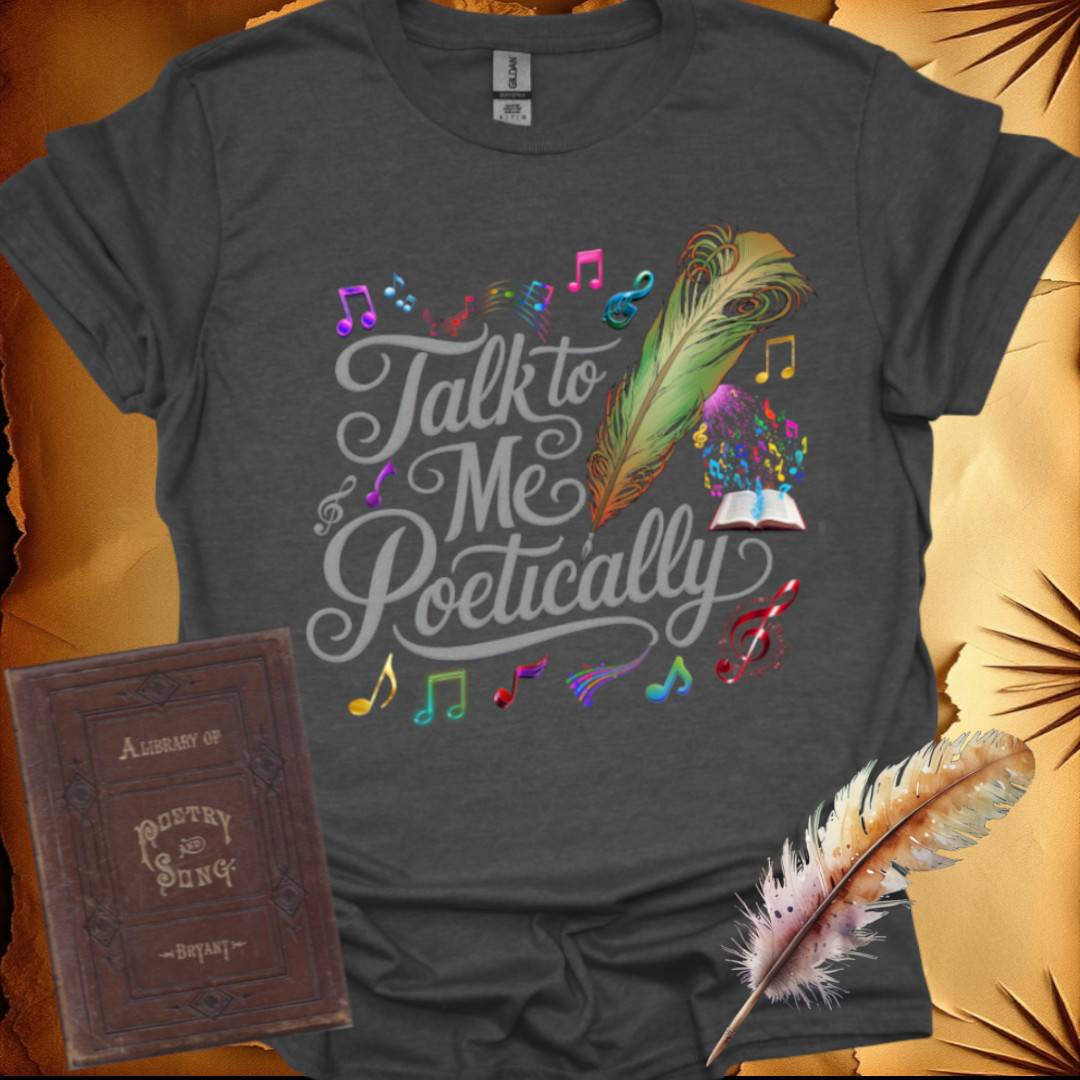 Talk to me Poetically T-Shirt