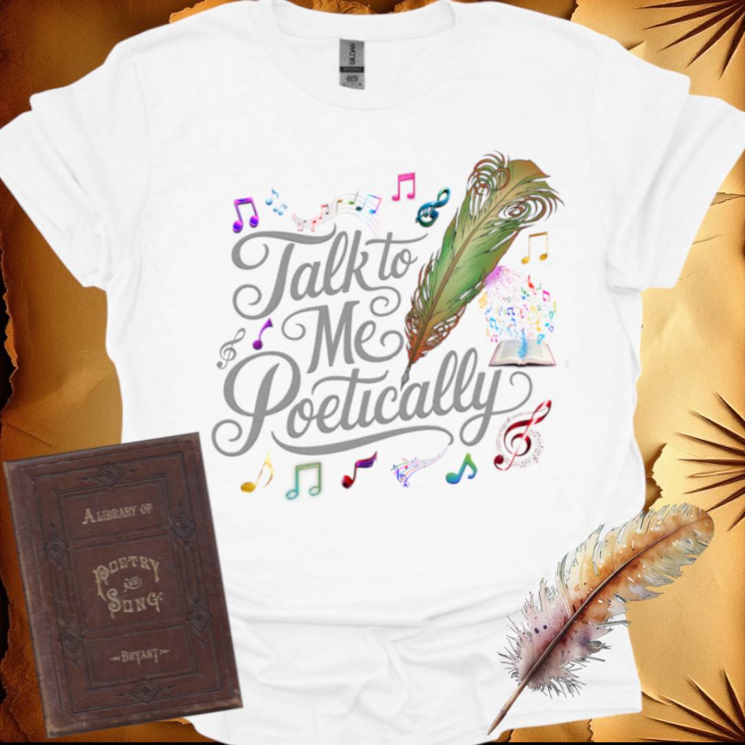 Talk to me Poetically T-Shirt