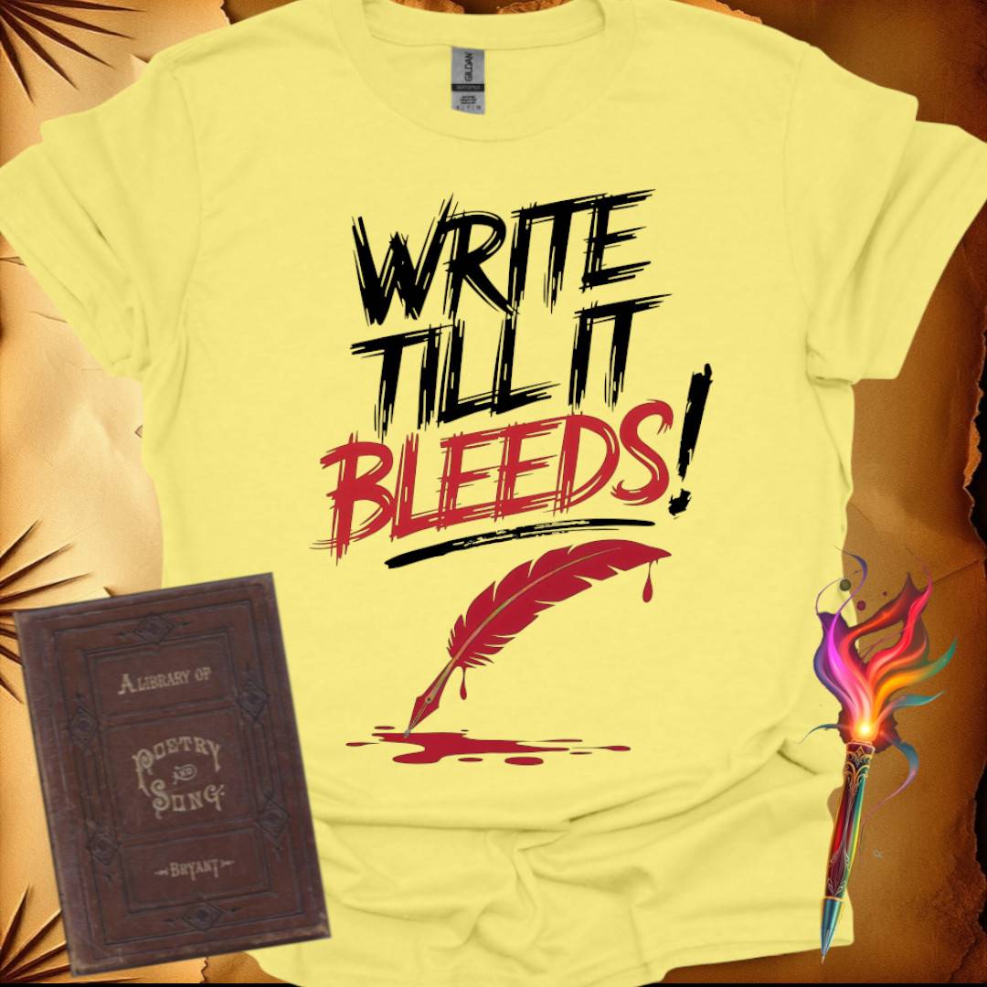 Write Till It Bleeds T-Shirt