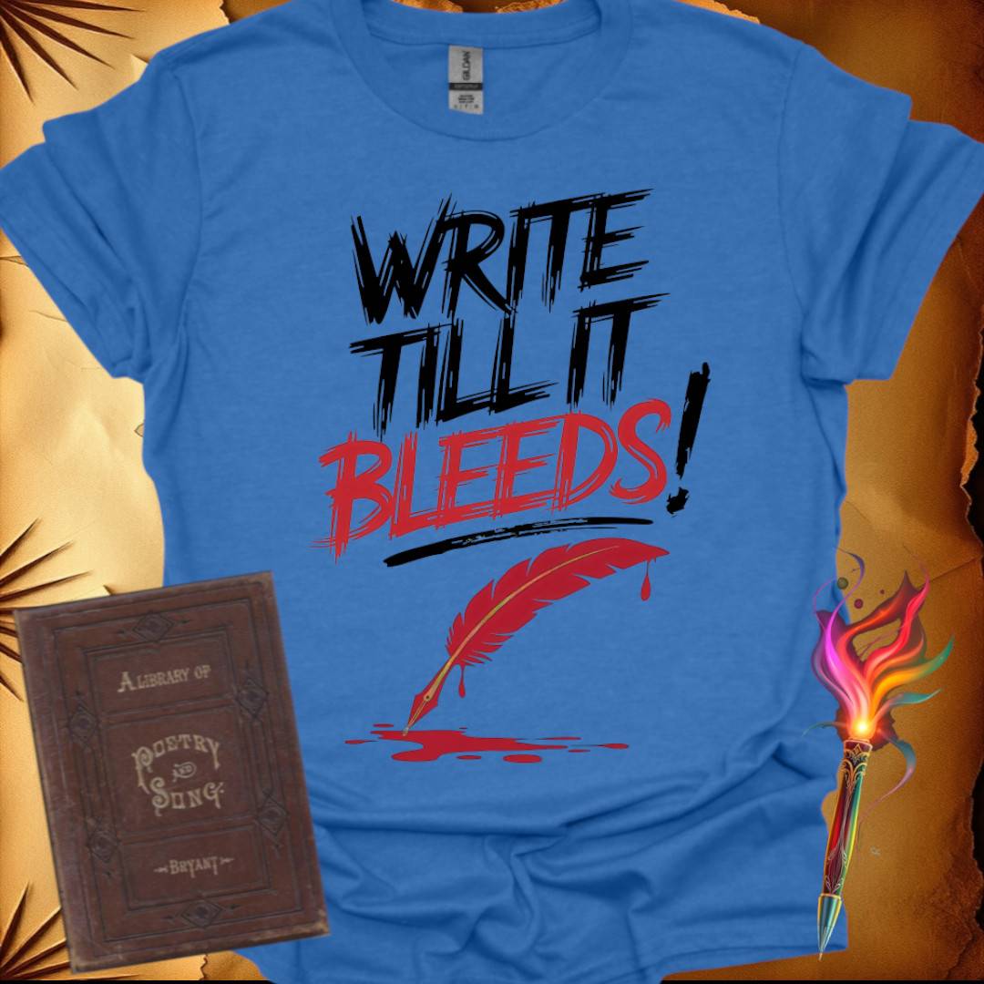 Write Till It Bleeds T-Shirt
