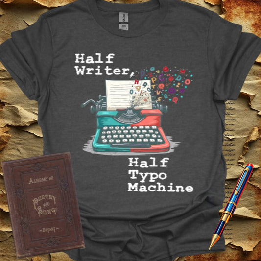Half Writer, Half Typo Machine T-Shirt