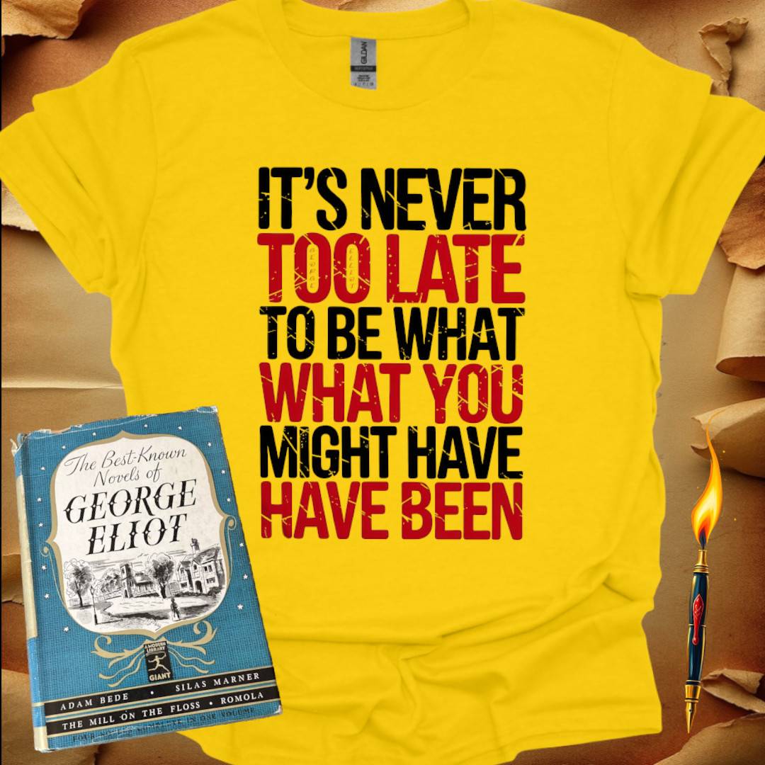 It's Never Too Late T-Shirt