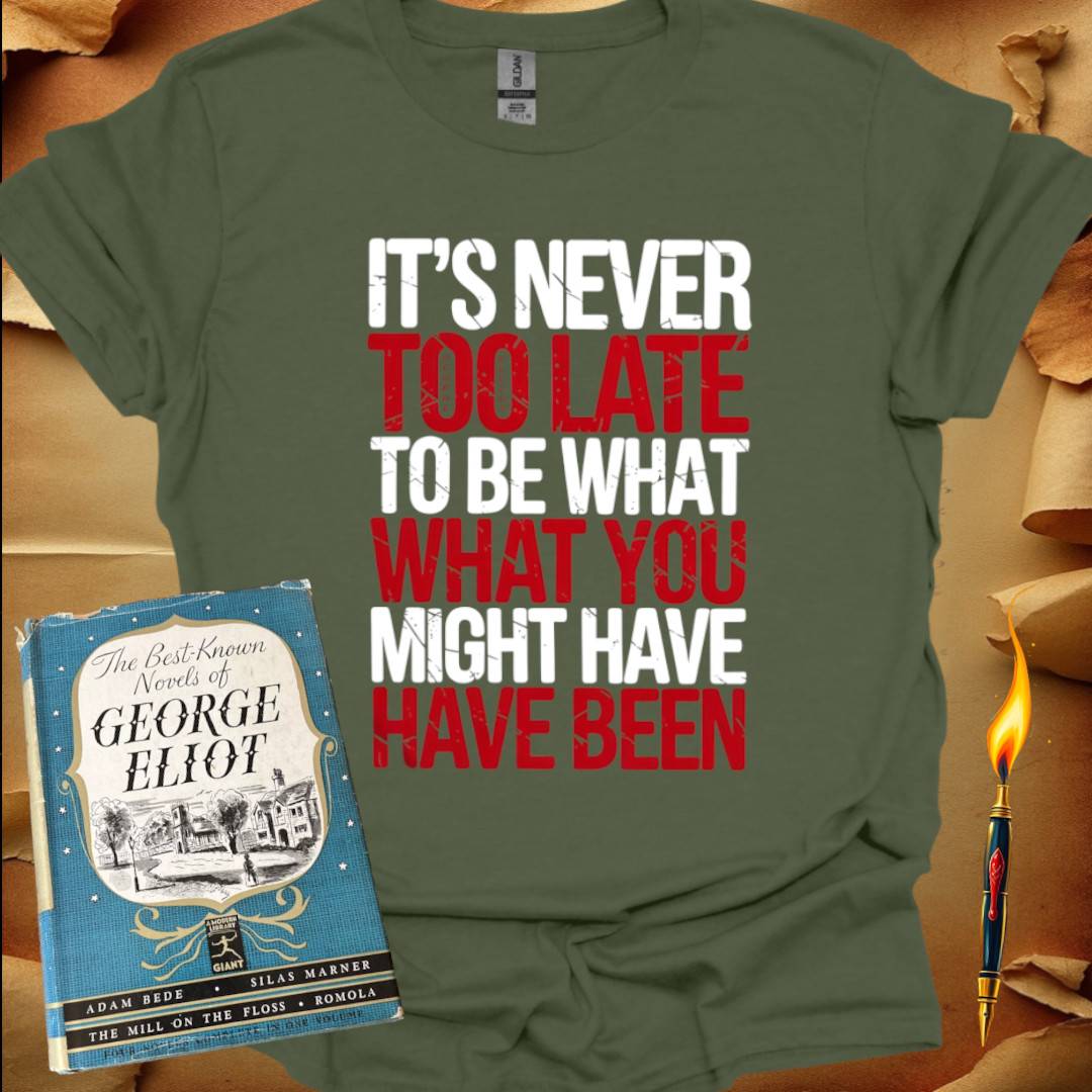 It's Never Too Late T-Shirt