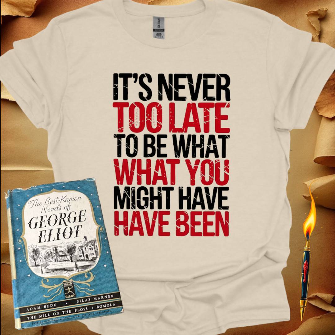 It's Never Too Late T-Shirt