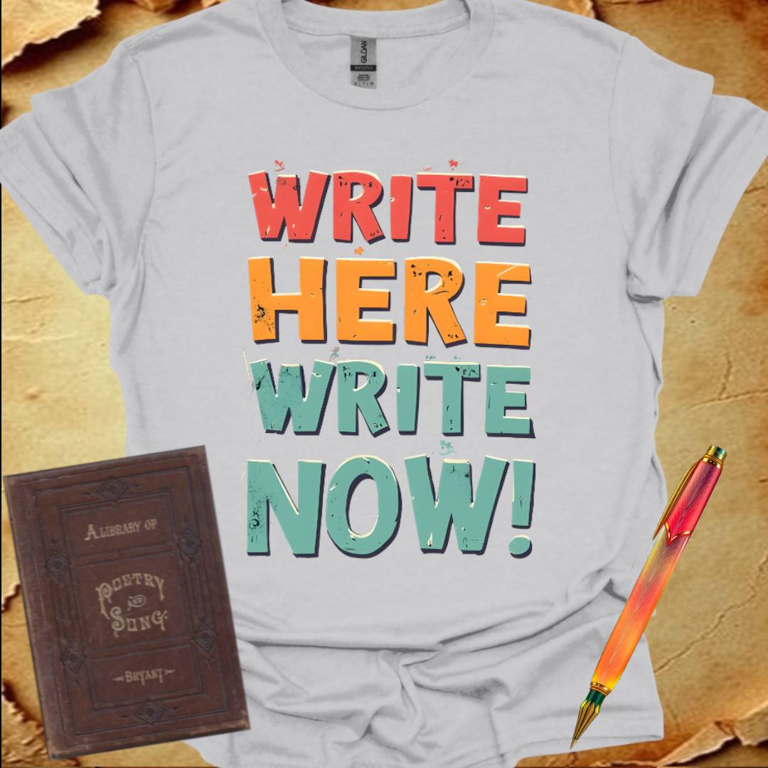 Write Here Write Now T-Shirt