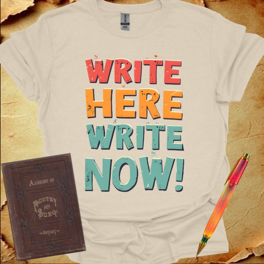 Write Here Write Now T-Shirt