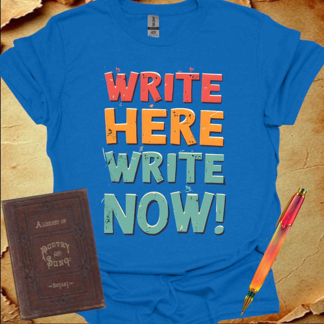 Write Here Write Now T-Shirt
