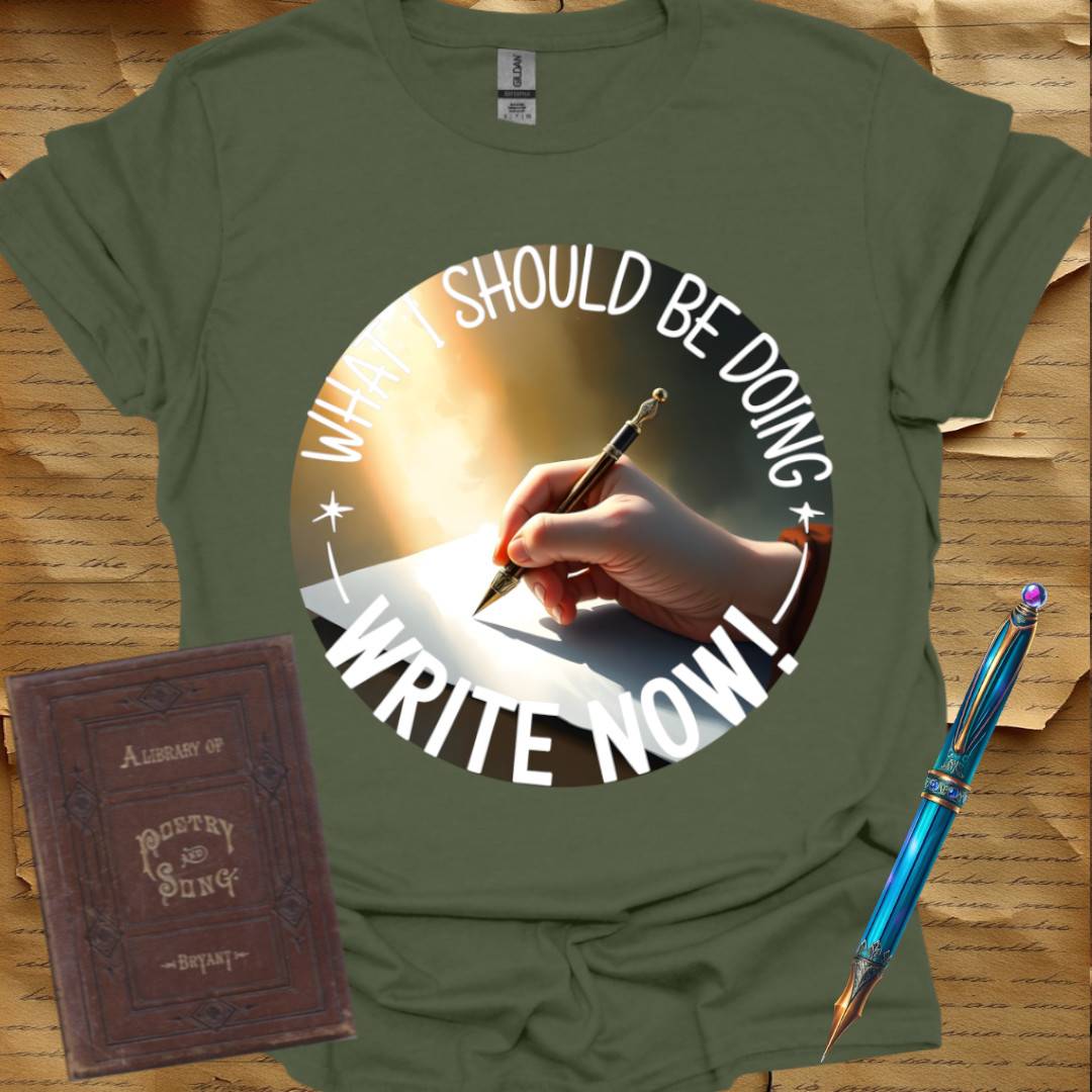 What I should be doing Write Now T-Shirt