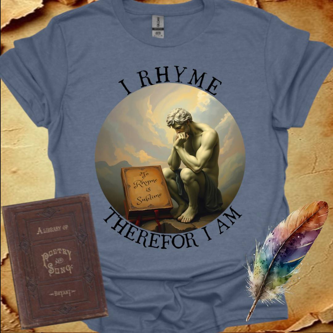 I Rhyme Therefor I am T-Shirt